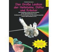 Das Große Lexikon der Heilsteine, Düfte und Kräuter: Überarbeitete & erweiterte Neuauflage: 480 handelsübliche und gut erforschte Heilsteine mit über ... inklusive 2500 Krankheiten von A-Z