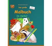 Das große Malbuch: BROCKHAUSEN Buch Bd. 2. Im Herbst. 4 - 99 Jahre. Kleine Entdecker