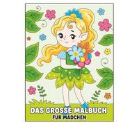 Das Große Malbuch Für Mädchen: 60+ Ausmalbilder mit den beliebtesten Fantasiewesen - Einhörner, Feen, Meerjungfrauen, Prinzessinnen & Tiere für Kinder von 6-12 Jahren und Teenager