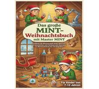 Das große MINT-Weihnachtsbuch mit Master MINT: Entdecke die Wissenschaft hinter dem Fest - 60 Geschichten zum Vorlesen und Ausmalen