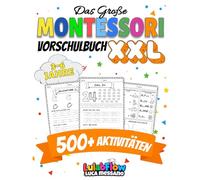 Das Große Montessori Vorschulbuch XXL: 500+ Übungen zum Schreibenlernen, Nachspuren, Zählen und logischem Denken - Für Kinder von 3-6 Jahren - Spielerisch und selbstbestimmt lernen