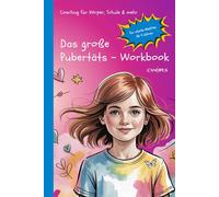 Das große Pubertäts-Workbook für starke Mädchen ab 9 Jahren: Dein Coaching für Selbstvertrauen, Gefühle, Schule & mehr