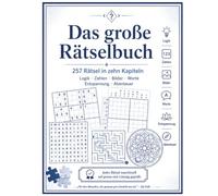 Das große Rätselbuch - 257 Rätsel in 10 Kapiteln: Logikrätsel, Sudoku, Nonogramme, Wortsuche, Labyrinthe, Mandalas und ein Escape-Abenteuer - mit ... Lösungen | Für Erwachsene und clevere Kinder