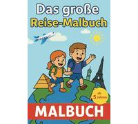 Das große Reise-Malbuch für Kinder: 70 Ausmalbilder mit Sehenswürdigkeiten, Fahrzeugen & Landschaften aus aller Welt - Malspaß für unterwegs ab 5 Jahren