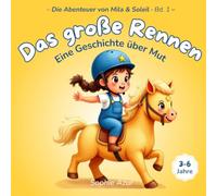 Das große Rennen - Eine Geschichte über Mut: Ein Mutmachbuch und Gefühlsbuch für Kinder ab 3 Jahren - Ein Pony-Bilderbuch über Mut und das Vertrauen in sich selbst