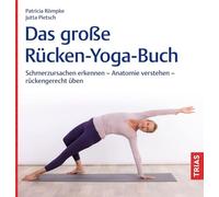 Das große Rücken-Yoga-Buch: Schmerzursachen erkennen - Anatomie verstehen - rückengerecht üben