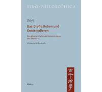 Das Große Ruhen und Kontemplieren: Das allumschließende Dekonstruieren der Dharmas. Chinesisch-Deutsch