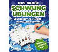Das große Schwungübungen Übungsheft ab 4 Jahre - Dinosaurier Edition: Feinmotorik und Konzentration spielerisch fördern - Vorschule Übungsheft für Kindergartenkinder mit Lernfreude.