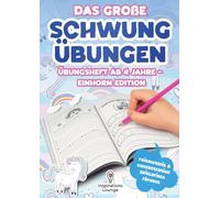 Das große Schwungübungen Übungsheft ab 4 Jahre - Einhorn Edition: Zauberhafte Schwungübungen mit Einhörnern zur Förderung von Feinmotorik, ... - Für Kindergartenkinder ab 4 Jahren.