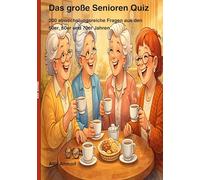 Das grosse Senioren Quiz: 200 abwechslungsreiche Fragen aus den 50er 60er und 70er Jahren