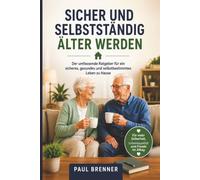 Das große Sicherheitsbuch für Senioren: Sicher, selbstständig und sorgenfrei zu Hause leben