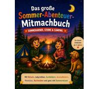 Das große Sommer-Abenteuer-Mitmachbuch: Sommerabende, Sterne & Camping