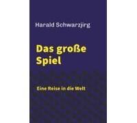 Das Große Spiel - Eine Reise In Die Welt