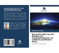 Das Große Spiel Um Die Bildung Von Handelsbündnissen Im Asiatisch-Pazifischen Raum