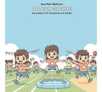 Das große Sportfest: Geschichte & Malbuch: Für Erwachsene & Kinder: 36 Ausmalbilder im Format 21.59 x 21.59 cm - Große Motive für kleine Künstler mit ... Sportgeschichte zum Malen und Entdecken