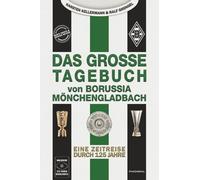 Das große Tagebuch von Borussia Mönchengladbach: Eine Zeitreise durch 125 Jahre