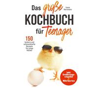 Das große Teenager Kochbuch: Selber kochen leicht gemacht - 150 einfache & leckere Rezepte für Jugendliche - mit Küchentipps, Nährwerten & Einsteiger-Ratgeber.