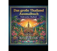 Das große Thailand Ausmalbuch: Eine meditative Reise durch das Land des Lächelns: 120 handgezeichnete Landmarks & Tempel - Premium Malbuch für ... bedruckten Seiten gegen Durchdrücken