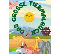 Das große Tier-Malbuch - Ausmalen & Schreiben lernen für Kinder von 3-7 Jahren! Ein liebevoll gestaltetes Lernbuch für kleine Tierfreunde.