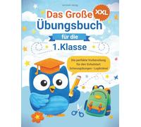 Das Große Übungsbuch für die 1. Klasse - ABC, Buchstaben und Zahlen lernen: Die perfekte Vorbereitung für den Schulstart · Schwungübungen · Logikrätsel