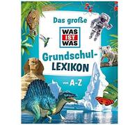 Das Große Was Ist Was Grundschullexikon Von A-Z