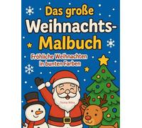 Das große Weihnachts-Malbuch: Fröhliche Weihnachten in bunten Farben