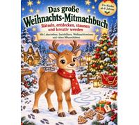 Das große Weihnachts-Mitmachbuch: Rätseln, entdecken, staunen und kreativ werden - Mit Labyrinthen, Suchbildern, Weihnachtswissen und vielen Mitmachideen für Kinder ab 6 Jahren