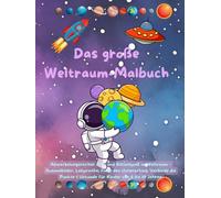 Das große Weltraum Malbuch: Abwechslungsreicher Mal- und Rätselspaß im Weltraum - Ausmalbilder, Labyrinthe, Finde den Unterschied, Verbinde die Punkte & Urkunde für Kinder von 6 bis 10 Jahren