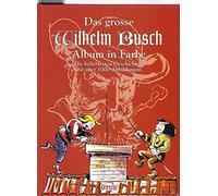 Das grosse Wilhelm Busch Album in Farbe