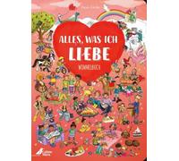 Das große Wimmelbuch der Liebe: Das erste Wimmelbuch über die Liebe! Für Kinder ab 2 Jahren und ein ideales Geschenk für alle Liebsten