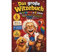 Das große Witzebuch für Erstleser ab 6 Jahren: Erstlesebuch 1. Klasse in farbiger Silbenschrift - Witze, Scherzfragen und Fehlersuchbilder für Jungen und Mädchen