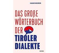 Das Große Wörterbuch Der Tiroler Dialekte