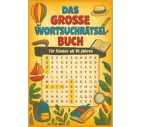 Das Große Wortsuchrätsel-Buch für Kinder ab 10 Jahren: Über 50 spannende Worträtsel | Fördert Konzentration, Wortschatz & Aufmerksamkeit | Rätselbuch für clevere Kinder