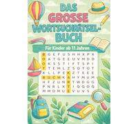 Das Große Wortsuchrätsel-Buch für Kinder ab 11 Jahren: Über 50 spannende Worträtsel | Fördert Konzentration, Wortschatz & Aufmerksamkeit | Rätselbuch für clevere Kinder
