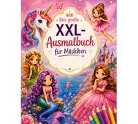 Das große XXL-Ausmalbuch für Mädchen: 85 wunderschöne Ausmalbilder mit Einhörnern, Feen, Elfen, Meerjungfrauen und Prinzessinnen • Über 170 Seiten • Schwarze Mandala-Rückseiten