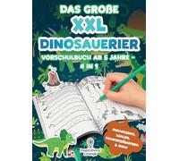 Das große XXL Dinosaurier Vorschulbuch ab 5 Jahre: Lernen mit Spaß Schwungübungen, Buchstaben, Zahlen, Labyrinthe und mehr - Für Jungen im Vorschulalter.
