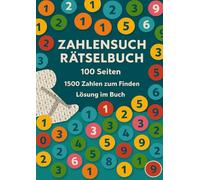 Das Große Zahlensuch Rätselbuch Band 9:: 1.500 Zahlenrätsel mit Lösungen | Perfekt für Entspannung und Gehirntraining