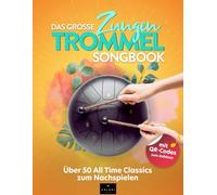 Das große Zungentrommel Songbook: Über 50 All Time Classics zum Nachspielen - inklusive QR-Codes zum Anhören