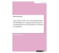 "Das Grüne Gold". Ein Unterrichtsbeispiel für Konflikte im Umgang mit Ressourcen am Beispiel des Avocadoanbaus (12. Klasse Geographie)