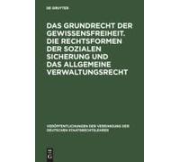 Das Grundrecht Der Gewissensfreiheit. Die Rechtsformen Der Sozialen Sicherung Und Das Allgemeine Verwaltungsrecht