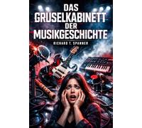 Das Gruselkabinett der Musikgeschichte