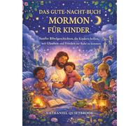 DAS GUTE-NACHT-BUCH MORMON FÜR KINDER: Sanfte Bibelgeschichten, die Kindern helfen, mit Glauben und Frieden zur Ruhe zu kommen