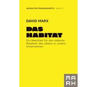 Das Habitat: Ein Manifest für die radikale Rückkehr des Lebens in unsere Unternehmen