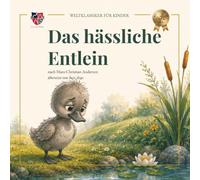 Das hässliche Entlein: Nach Hans Christian Andersen