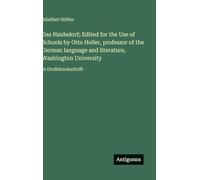 Das Haidedorf; Edited for the Use of Schools by Otto Heller, professor of the German language and literature, Washington University: in Großdruckschrift