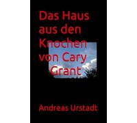 Das Haus aus den Knochen von Cary Grant