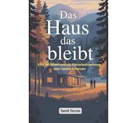 Das Haus, das bleibt: Eine herzerwärmende Kleinstadtromanze über zweite Chancen