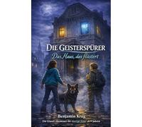 Das Haus, das flüstert: Ein geheimnisvolles Grusel-Abenteuer für Kinder ab 10