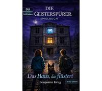 Das Haus, das flüstert: Grusel-Spielbuch mit 23 Enden für Kinder ab 10 Jahren