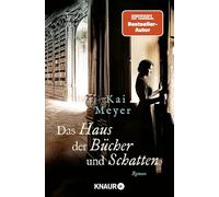 Das Haus der Bücher und Schatten: Die historische Roman-Reihe von SPIEGEL Bestseller-Autor Kai Meyer